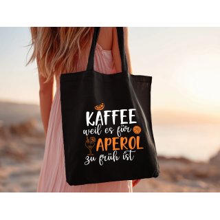 Baumwoll Tasche - mit "Kafee, weil es für Aperol zu früh ist"
