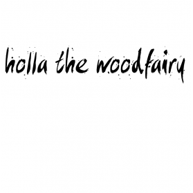 holla the wood fairy 