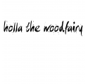 holla the wood fairy 