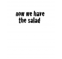 now we have the salad