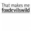 That makes me foxdeviswild 