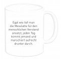 Tasse "Egal wie tief man die Messlatte..."