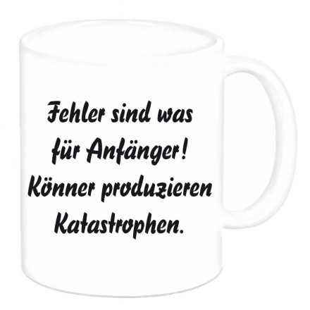 Tasse "Fehler sind was für Anfänger..." Tasse "Fehler sind was für Anfänger..."