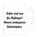 Tasse "Fehler sind was für Anfänger..." Tasse "Fehler sind was für Anfänger..."