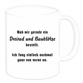 Tasse "Hab mir gerade ein Dreirad und..."