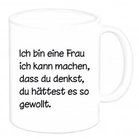 Tasse "Ich bin eine Frau..."