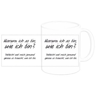 Tasse "Warum ich so bin wie ich bin..."