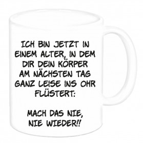 Tasse "Ich bin jetzt in einem Alter,…"