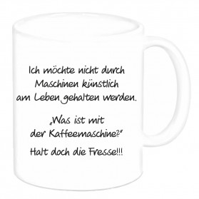 Tasse "Ich möchte nicht durch Maschinen..."