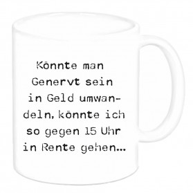 Tasse "Könnte man Genervt sein"