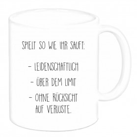 Tasse "Spielt so wie ihr sauft"