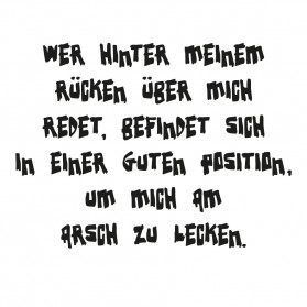 Tasse "Wer hinter meinem Rücken über mich redet,…"