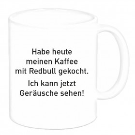 Tasse "Habe heute meinen Kaffee mit Redbull gekocht"